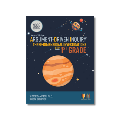 Argument-Driven Inquiry for 1st Grade Book (NGSS Edition)