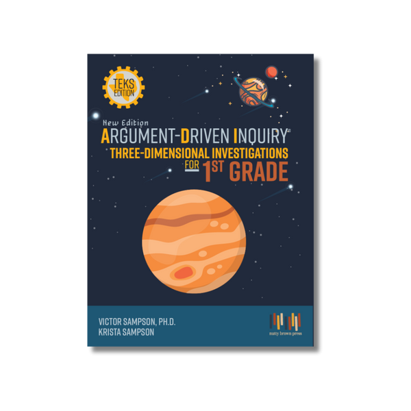 Argument-Driven Inquiry for 1st Grade Book (Texas Edition)