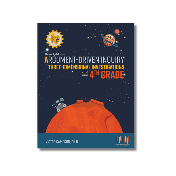Argument-Driven Inquiry for 4th Grade Book (Texas Edition)