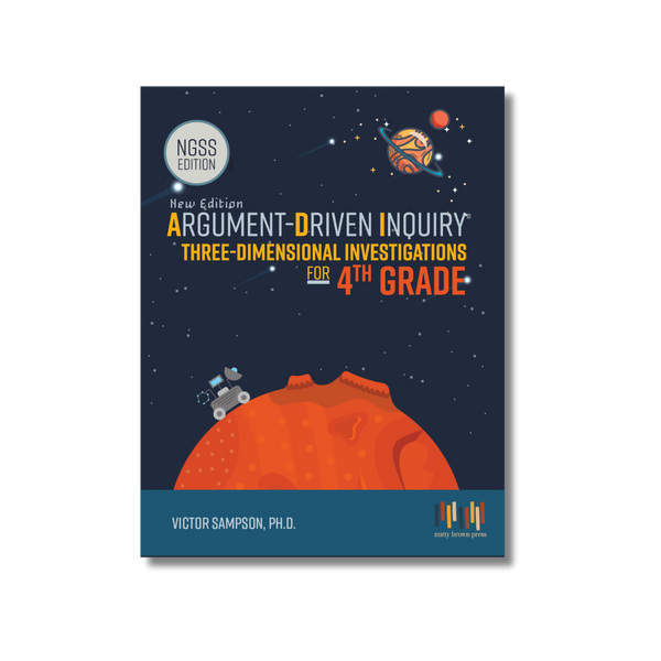 Argument-Driven Inquiry for 4th Grade Book (NGSS Edition)