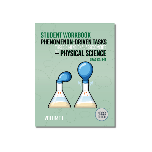 Phenomenon-Driven Tasks for Middle School Physical Science NGSS Vol. 1 Student Workbook cover