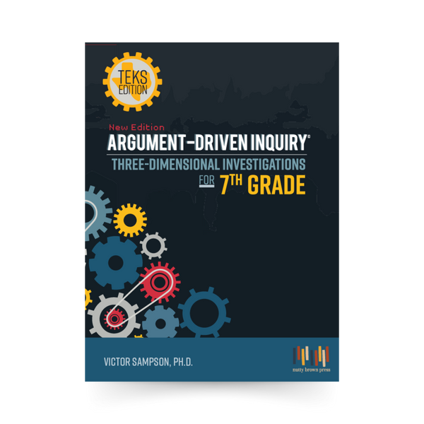 Argument-Driven Inquiry for 7th Grade Book (Texas Edition)