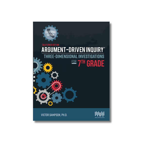 Argument-Driven Inquiry for 7th Grade Book (California Edition)