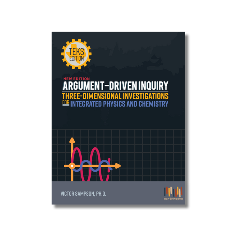 Argument-Driven Inquiry for Integrated Physics and Chemistry, IPC (Texas Edition)