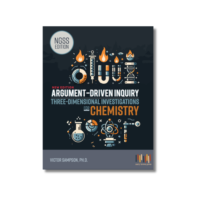 Argument-Driven Inquiry for Chemistry Book (NGSS Edition)