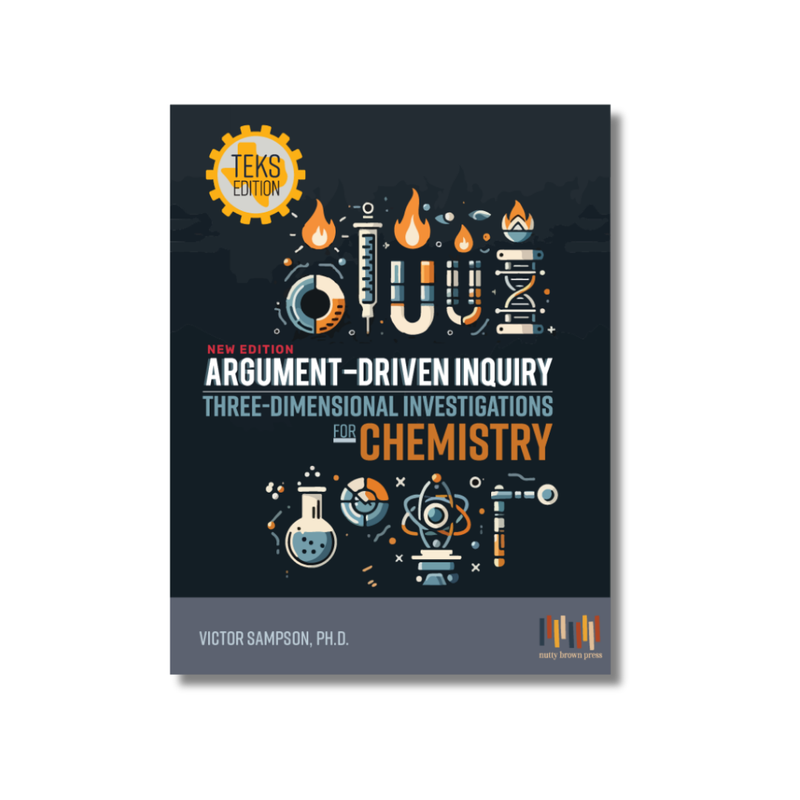 Argument-Driven Inquiry for Chemistry Book (Texas Edition)