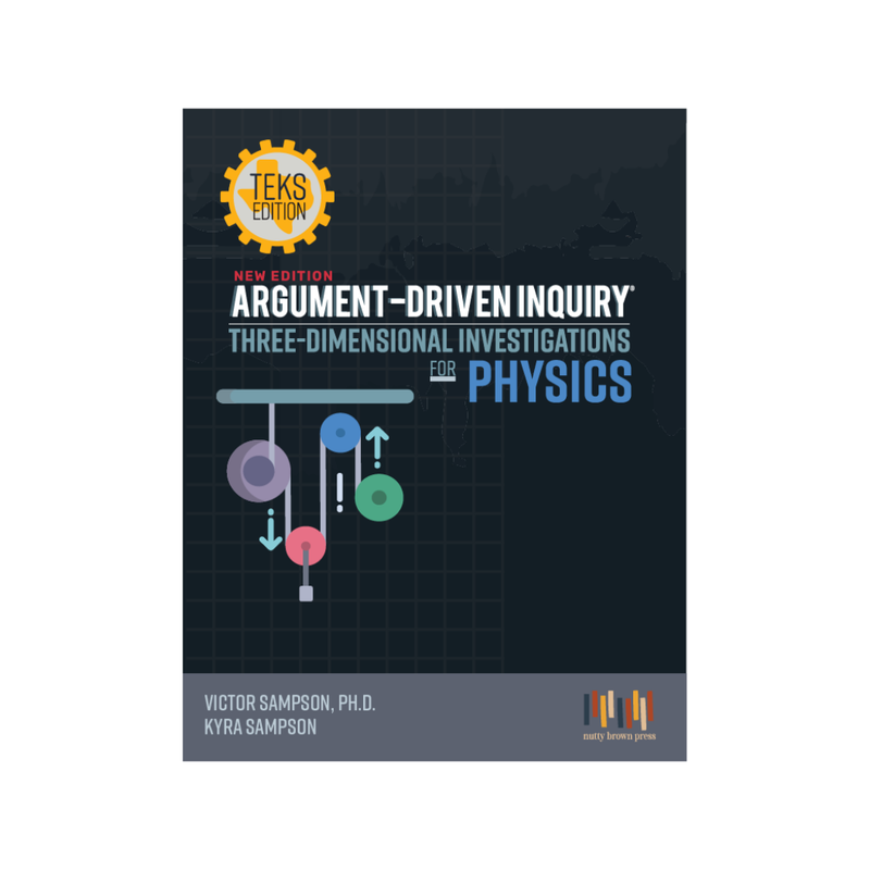 Argument-Driven Inquiry for Physics Book (Texas Edition)