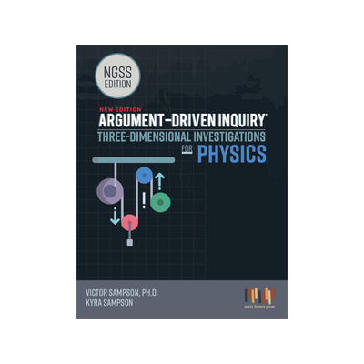 Argument-Driven Inquiry for Physics Book (NGSS Edition)
