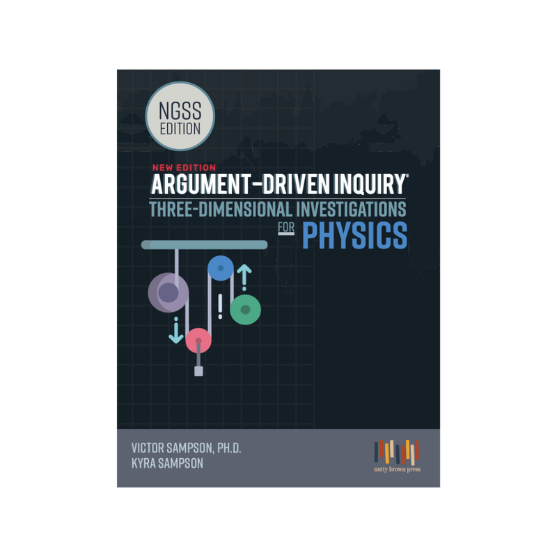 Argument-Driven Inquiry for Physics Book (NGSS Edition)