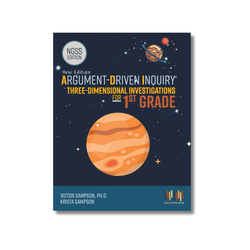 Argument-Driven Inquiry for 1st Grade Book (NGSS Edition)