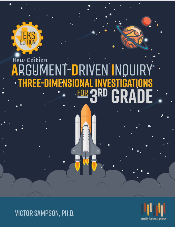 Argument-Driven Inquiry Three Dimensional Investigations for 3rd Grade Book (Texas Edition)