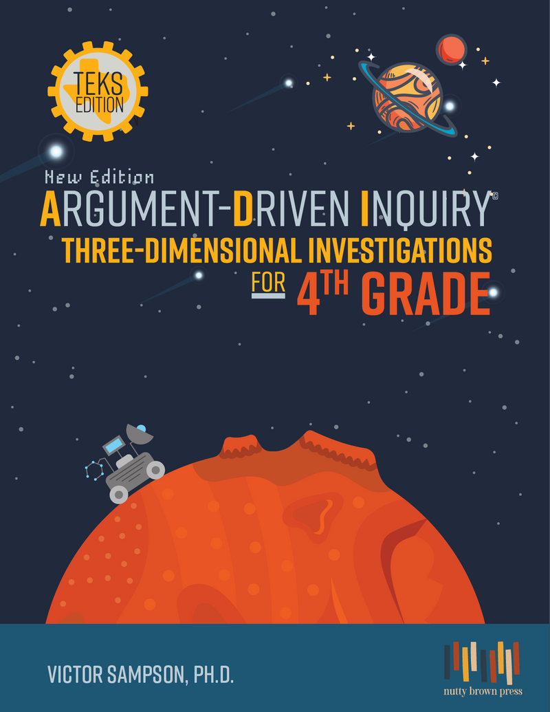 Argument-Driven Inquiry Three-Dimensional Investigations for 4th Grade (Texas Edition)