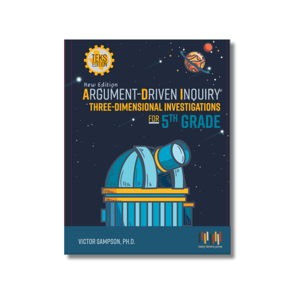 Argument-Driven Inquiry for 5th Grade Book (Texas Edition)
