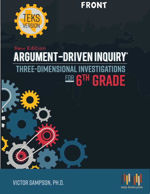 Argument-Driven Inquiry Three Dimensional Investigations for 6th Grade (Texas Edition)