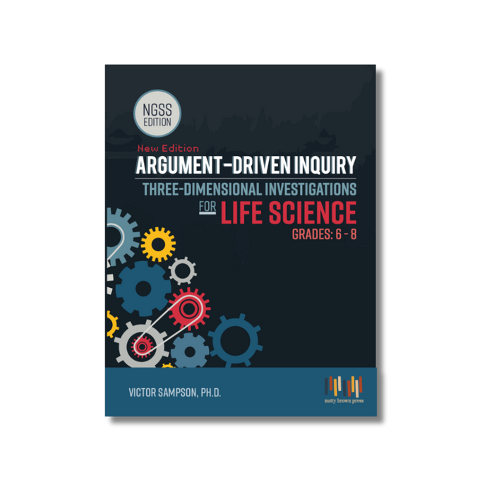 Argument-Driven Inquiry for Middle School Life Science Book (NGSS Edition)