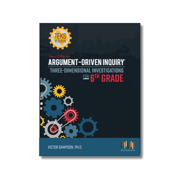 Argument-Driven Inquiry for 6th Grade Book (Texas Edition)
