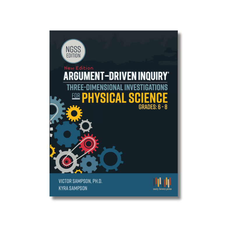 Argument-Driven Inquiry for Middle School Physical Science (NGSS Edition)