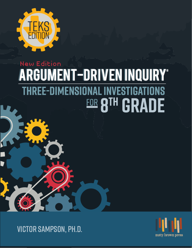 Argument-Driven Inquiry Three Dimensional Investigations for 8th Grade (Texas Edition)