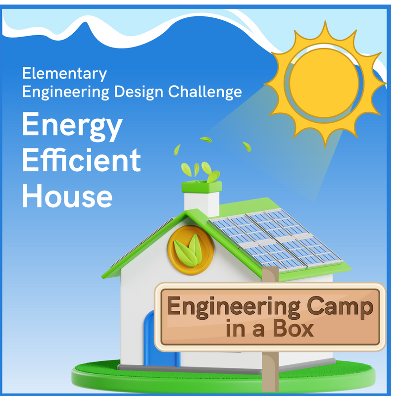 Engineering Camp in a Box: Energy Efficient House