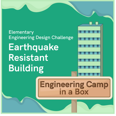 Engineering Camp in a Box: Earthquake Resistant Building