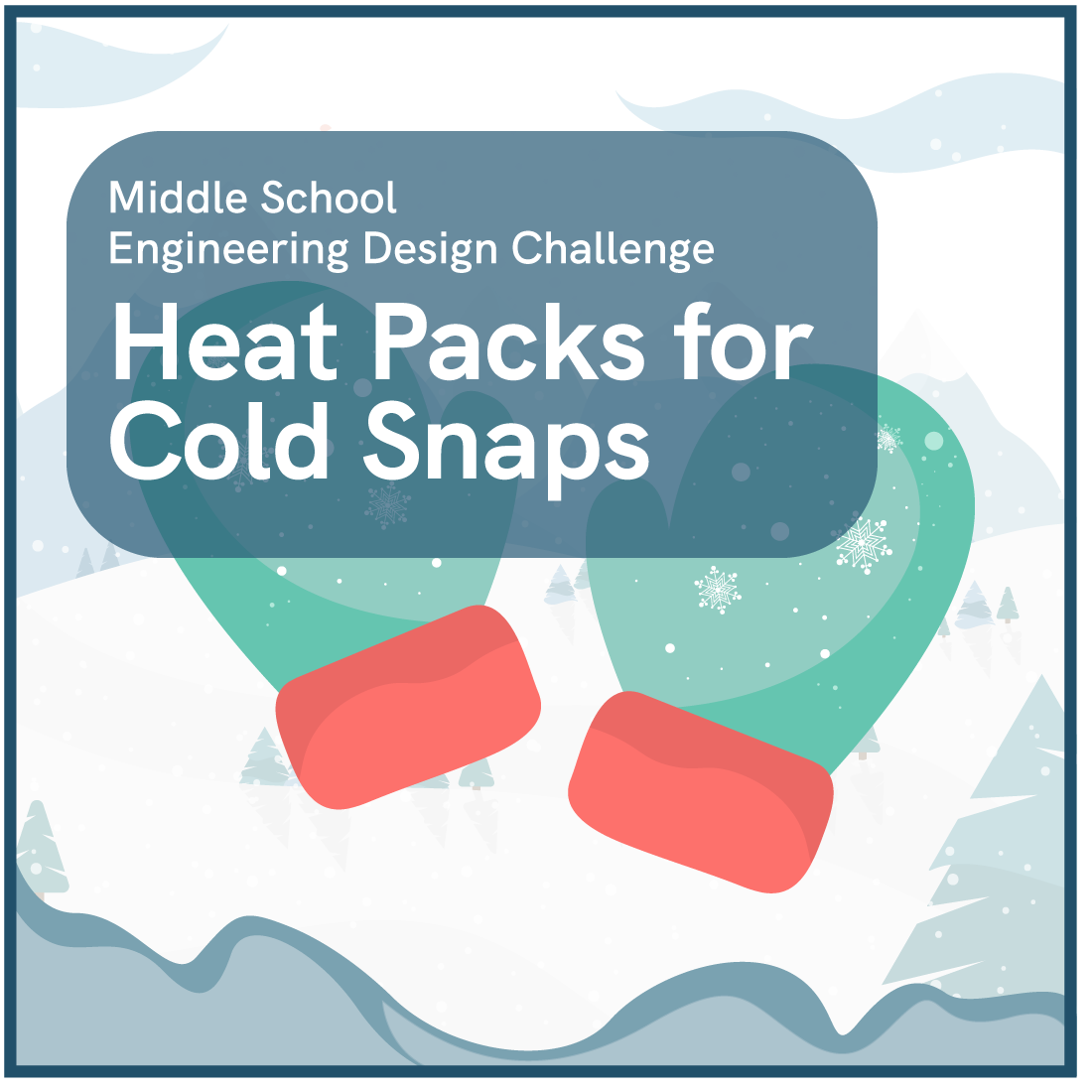 Heat Packs for Cold Snaps Engineering Design Challenge | ADI Store