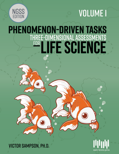 Phenomenon-Driven Tasks for Life Science, Vol. 1 (NGSS)