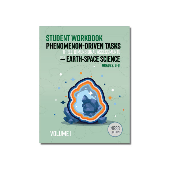 Phenomenon-Driven Tasks for Middle School Earth-Space Science NGSS Vol. 1 Student Workbook cover