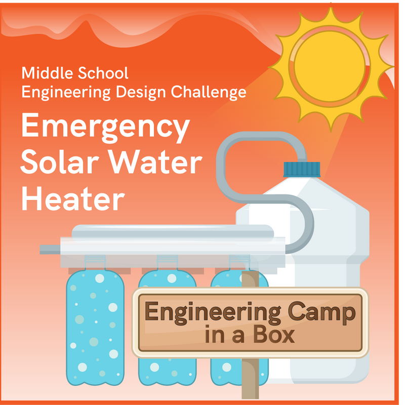Engineering Camp in a Box: Emergency Solar Water Heater