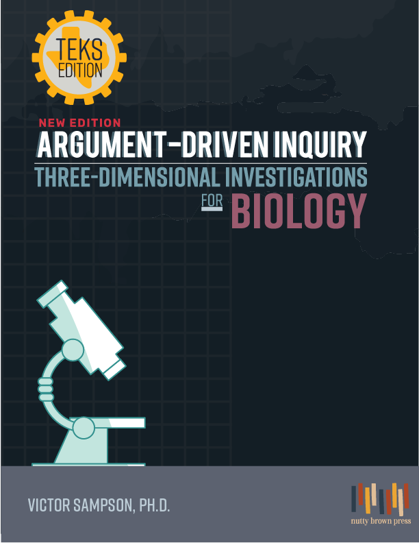 Argument-Driven Inquiry Three-Dimensional Investigations for Biology (Texas Edition)