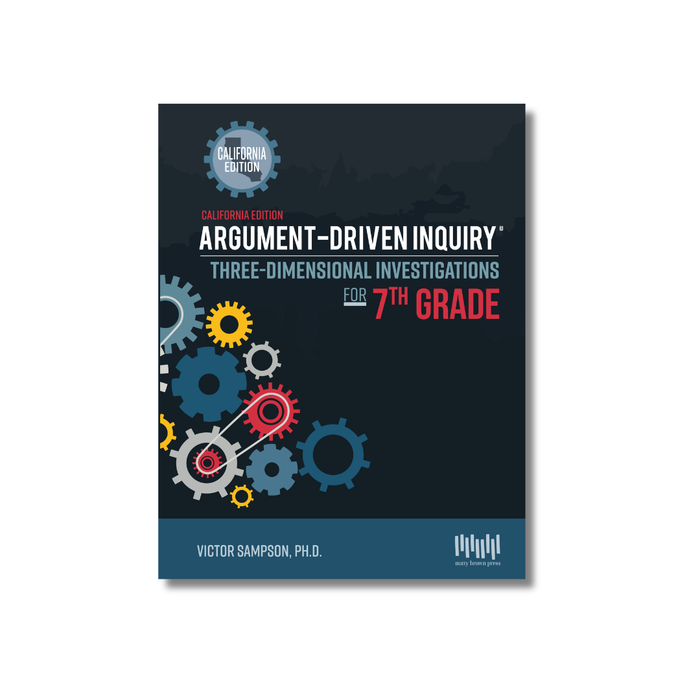 Argument-Driven Inquiry for 7th Grade Book (California Edition)