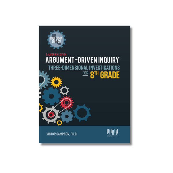 Argument-Driven Inquiry for 8th Grade Book (California Edition)
