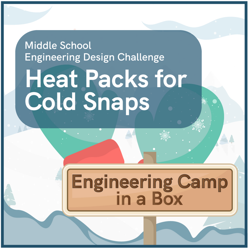 Engineering Camp in a Box: Heat Packs for Cold Snaps