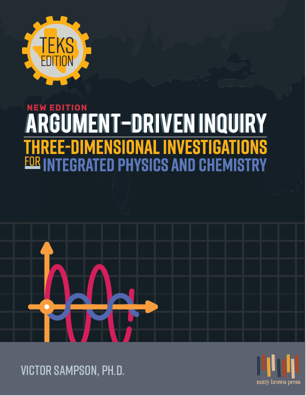 Argument-Driven Inquiry Three Dimensional Investigation for Integrated Physics and Chemistry, IPC (Texas Edition)