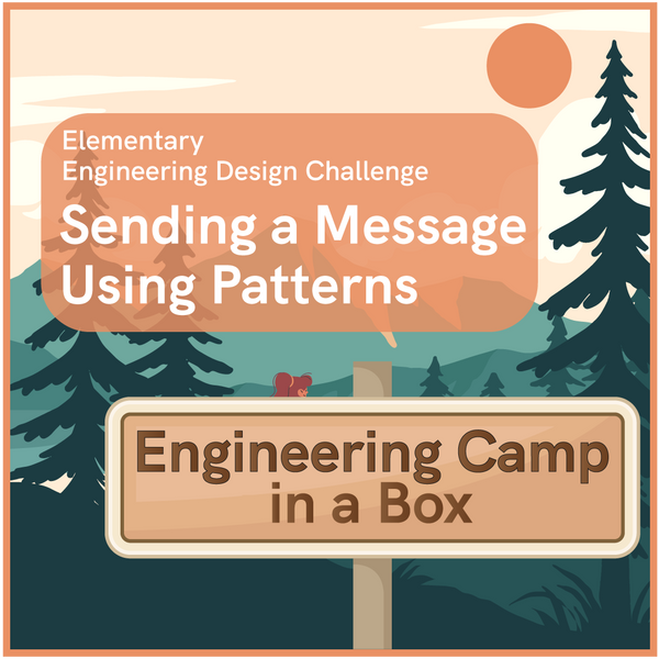 Engineering Camp in a Box: Sending a Message Using Patterns